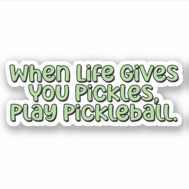 Wenn das Leben dir Pickles gibt, spiele Pickleball Aufkleber (Vorderseite)