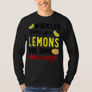 Wenn das Leben dir Zitronen gibt, koche ein bissch T-Shirt