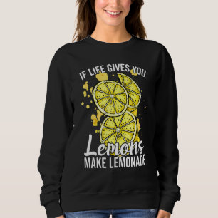 Wenn das Leben dir Zitronen gibt, mach eine Zitron Sweatshirt