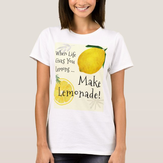 Wenn das Leben dir Zitronen gibt, mach Lemonade T-Shirt (Vorderseite)