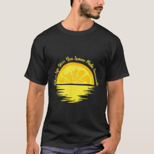 Wenn das Leben dir Zitronen gibt, mach... - Limona T-Shirt