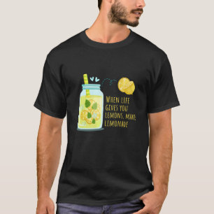 Wenn das Leben dir Zitronen gibt, macht Lemonade p T-Shirt
