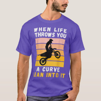 Wenn das Leben einem eine Kurve hineinwirft T-Shirt