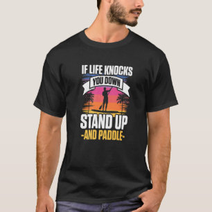 Wenn das Leben einen abknallt, stehen Sie auf und  T-Shirt