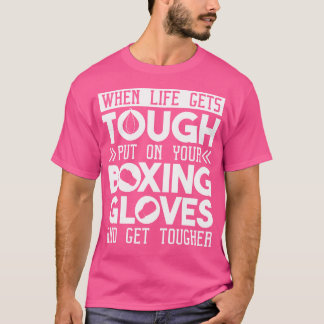 Wenn das Leben hart wird, setzen Sie Ihre Boxhands T-Shirt