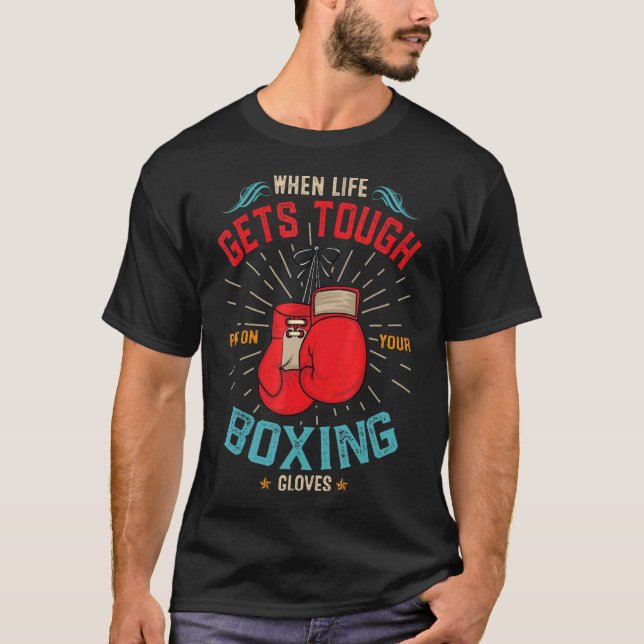 Wenn das Leben hart wird, setzen Sie Ihren Boxhand T-Shirt (Vorderseite)