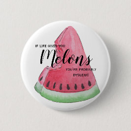 Wenn das Leben Ihnen Melone-Abzeichen gibt Button