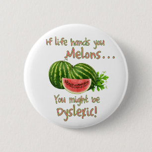 Wenn das Leben Ihnen Melonen übergibt Button