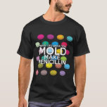WENN DAS LEBEN IHNEN MOLD Medical Science GIBT T-Shirt<br><div class="desc">Ein cooles, trendiges und amüsantes medizinisch-wissenschaftlich-inspiriertes Design. Das ideale Geschenk für alle Ärzte, Krankenschwestern, Naturwissenschaftler, Naturwissenschaftler, Labrador-Techniker, Naturwissenschaftler, kurz, alle Wissenschaftsfreaks in Ihrem Leben (und das schließt Sie ein)! Design: Science Geekness© unter http://www.zazzle.com/sciencegeekness*</div>