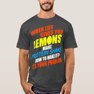 Wenn das Leben Ihnen Zitronen gibt, machen Eiweißs T-Shirt