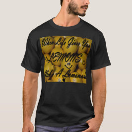 Wenn das Leben Ihnen Zitronen gibt, machen Sie T-Shirt