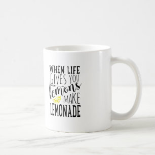 Wenn das Leben Ihnen Zitronen gibt, stellen Sie Kaffeetasse