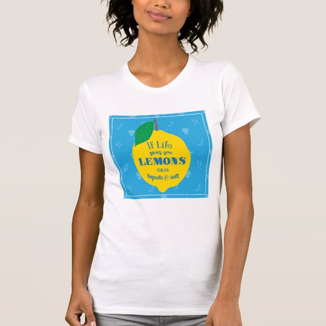 Wenn das Leben Ihnen Zitronen, ZupackenTequila und T-Shirt (Vorderseite)