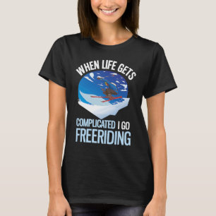 Wenn das Leben kompliziert wird, gehe ich frei T-Shirt