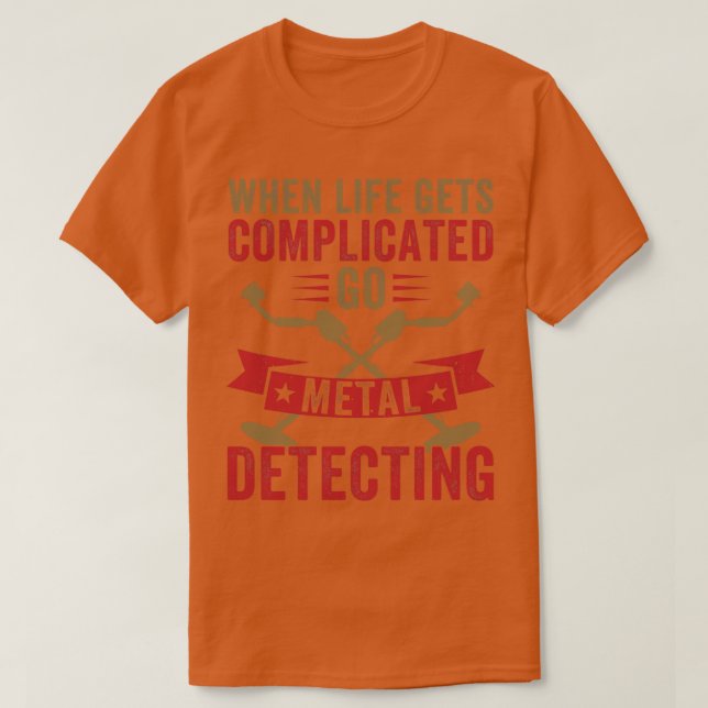 Wenn das Leben kompliziert wird, wird Meta aus Met T-Shirt (Design vorne)