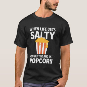 Wenn das Leben salzig wird, Butter hinzufügen und T-Shirt
