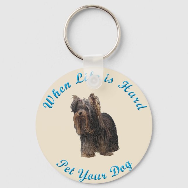 Wenn das Leben schwer ist (Yorkshire Terrier) Schlüsselanhänger (Vorderseite)