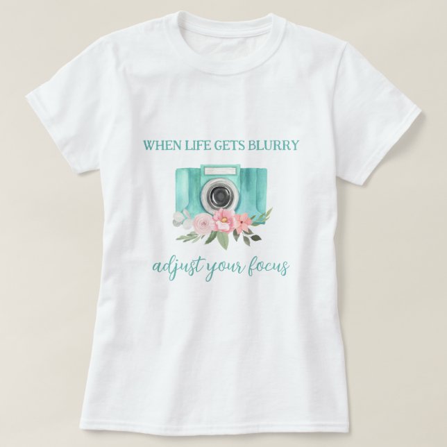 Wenn das Leben verschwommenes Fotografieren T - Sh T-Shirt (Design vorne)