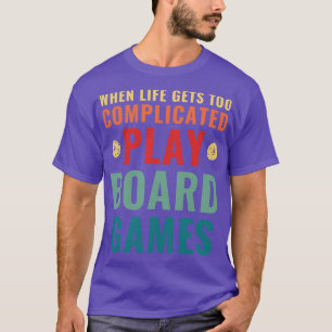 Wenn das Leben zu komplizierte Spiele an der Spiel T-Shirt