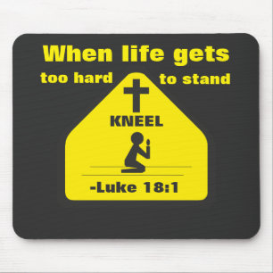 Wenn das Leben zu schwer wird, KNEEL zu ertragen Mousepad
