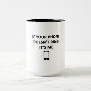 Wenn dein Telefon nicht klingelt, bin ich Tasse