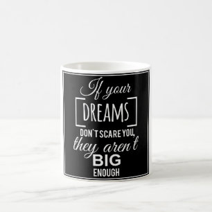Wenn deine Träume dir keine Angst machen, sind si Kaffeetasse