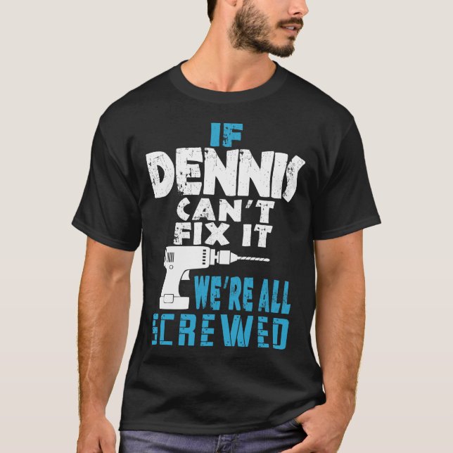 Wenn Dennis Cant repariert, sind wir alle Geschenk T-Shirt (Vorderseite)