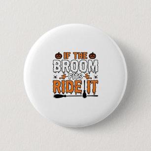 Wenn der Besen passt, reite ihn Halloween Hexe Shi Button