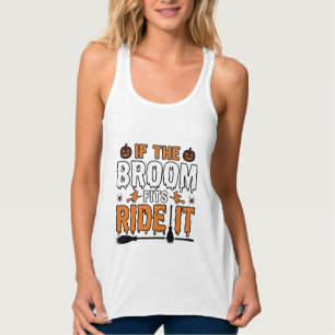 Wenn der Besen passt, reite ihn Halloween Hexe Shi Tank Top