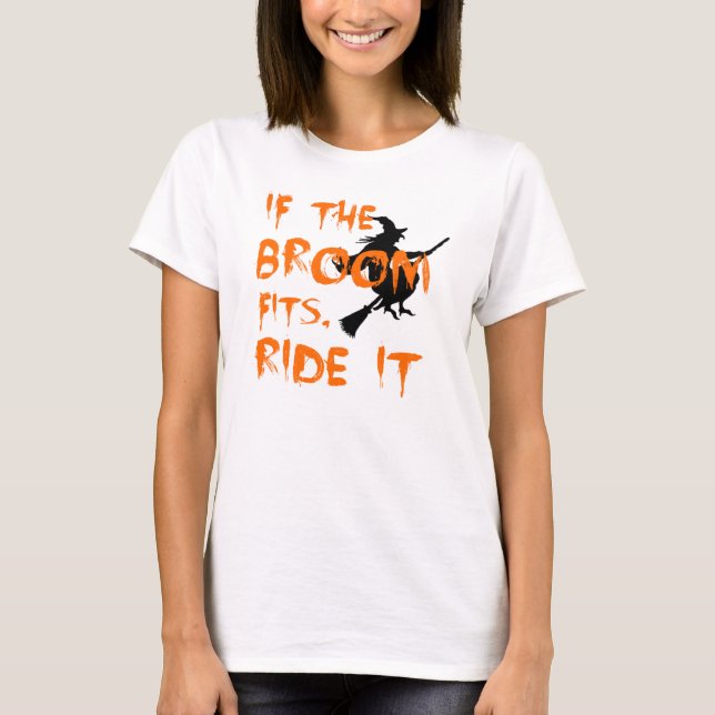 Wenn der Besen passt, reiten Sie ihn T-Shirt (Vorderseite)