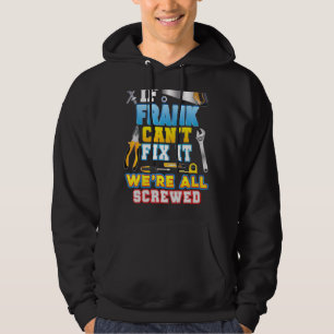 Wenn der Frank es nicht reparieren kann, sind wir Hoodie