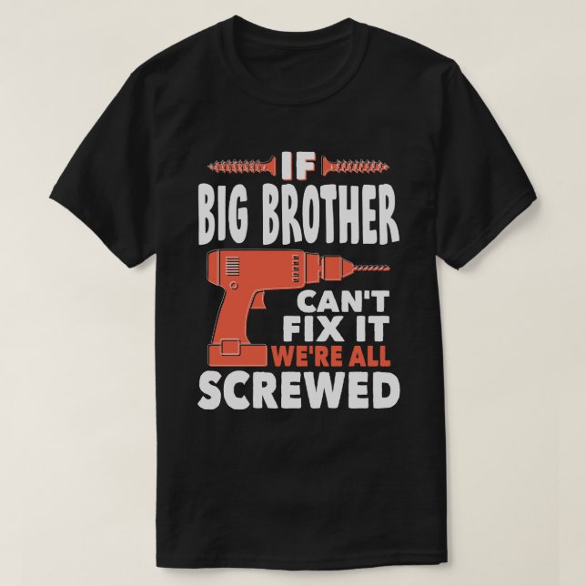 Wenn der GROSSE BRUDER ihn nicht reparieren kann,  T-Shirt (Design vorne)