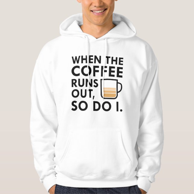 Wenn der Kaffee ausgeht Hoodie (Vorderseite)