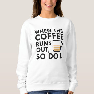 Wenn der Kaffee ausgeht Sweatshirt