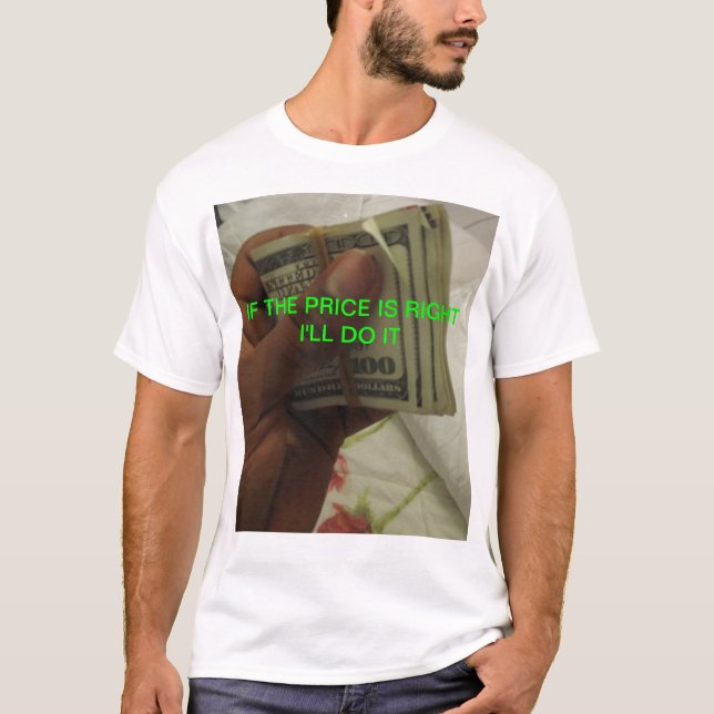 WENN DER PREIS RECHT IST, TUE ich ES T-Shirt (Vorderseite)