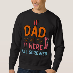 Wenn der Vater es nicht reparieren kann, sind wir Sweatshirt