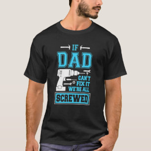 Wenn der Vater es nicht reparieren kann, sind wir  T-Shirt