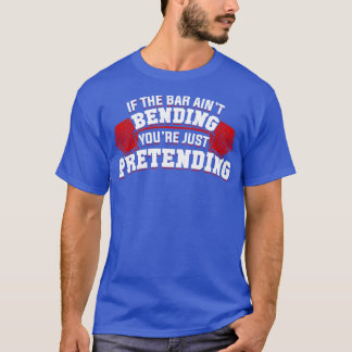 Wenn die Bar dich nur vortäuscht T-Shirt