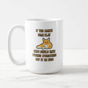 Wenn die Erde flache Katzen wäre, streichen Sie a Kaffeetasse