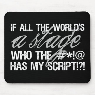 Wenn die ganze Welt eine Bühne… ist Mousepad