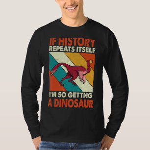 Wenn die Geschichte sich wiederholt, bin ich so ei T-Shirt