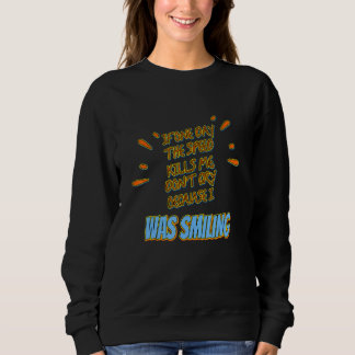 Wenn die Geschwindigkeit mich umbringt, weine nich Sweatshirt
