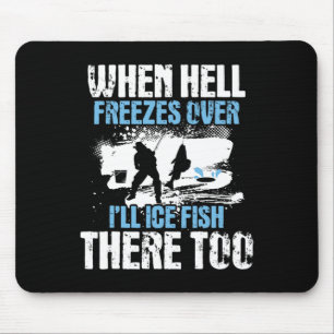 Wenn die Hölle friert, werde ich dort Eisfisch fan Mousepad