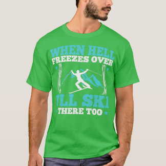 Wenn die Hölle über Ill auch dort Ski friert T-Shirt