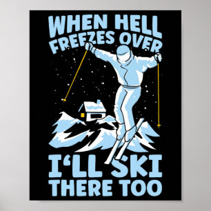 Wenn die Hölle zufriert, werde ich auch dort Ski f Poster