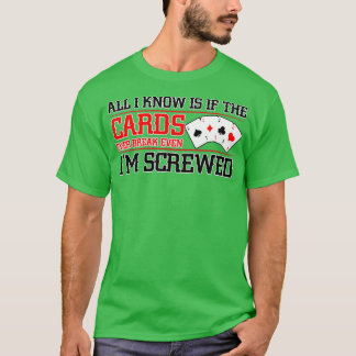 Wenn die Karten brechen, auch im Poker Texas Hol T-Shirt