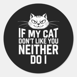 Wenn die Katze nicht mag, mag der Katzenliebhaber  Runder Aufkleber