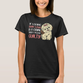 Wenn die Liebe zu schiitischen Tzus eine Straftat  T-Shirt