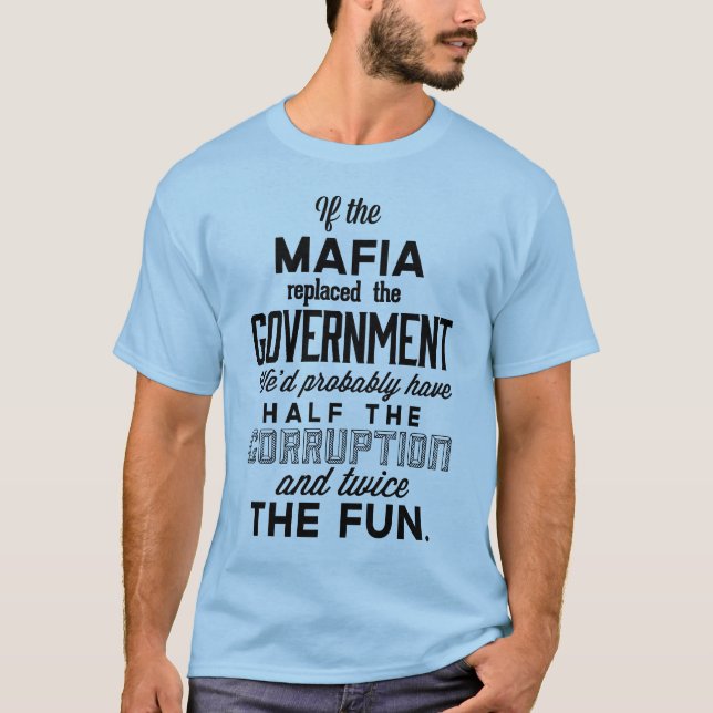 Wenn die Mafia Regierung ersetzte T-Shirt (Vorderseite)