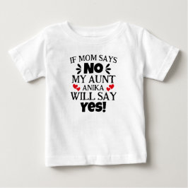 Wenn die Mama sagt, meine Tante sagt ja Baby T-shirt